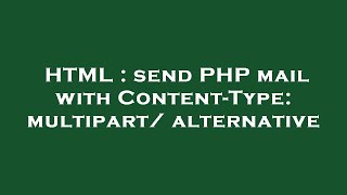 HTML  send PHP mail with ContentType multipartalternative [upl. by Fadil]