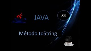 84 Curso Java Método toString  ¿Para qué se usa [upl. by Hillegass796]