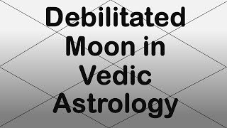 Moon Debilitated Vedic Astrology [upl. by Croom]