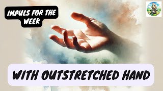 With outstretched hand  Impulse for the week  October 2024 4 from Pastor Bernd [upl. by Marlette]