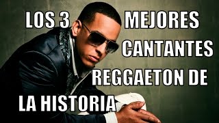 Los 3 mejores cantantes REGGAETON de la HISTORIA [upl. by Diarmid88]