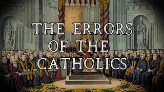 The Errors of the Catholics [upl. by Honey]