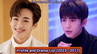 He Luo Luo and Zhang Ling He  Profile and Drama List 2023  2017 [upl. by Eoj]