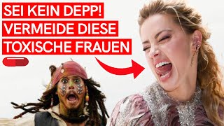 SEI KEIN DEPP Diese Verhaltensweisen sind TYPISCH FÜR TOXISCHE FRAUEN wie Amber Heard [upl. by Briney]