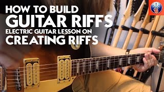 How to Build Guitar Riffs  Electric Guitar Lesson on Creating Riffs [upl. by Uile]