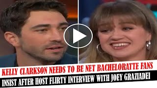 Kelly Clarkson Needs To Be Net Bacheloratte Fans Insist After Host Flirty Interview With Joey Grazia [upl. by Spracklen854]