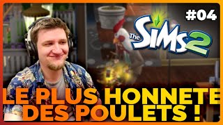 LE PLUS HONNETE DES POULETS   Les Sims 2 PC  Ep04 [upl. by Nesahc]