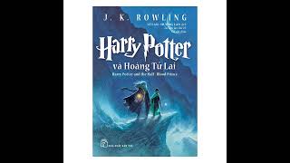 2530 Harry Potter và hoàng tử lai  Tập 6  audio book  sách nói [upl. by Arreic]