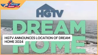 HGTV Announces Location of Dream Home 2024 [upl. by Zimmerman]