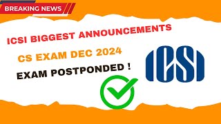 CS Exam December 2024 Postponed  Official Announcement by ICSI  ICSI Exam December 2024 [upl. by Averir227]