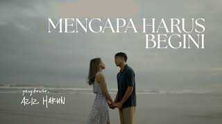 Mengapa Harus Begini  Aziz Harun Official Audio [upl. by Erminia]