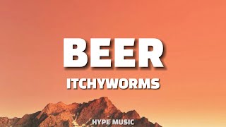 Itchyworms  BEER Lyrics [upl. by Lucias]