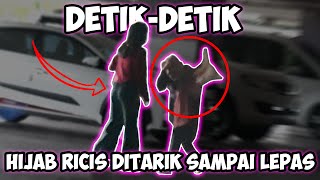 DETIKDETIK HIJAB RICIS DITARIK SAMPAI LEPAS Gak Kenal Sama Sekali [upl. by Dal]