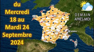 prévision météo France du Mercredi 18 au Mardi 24 Septembre 2024 [upl. by Ajssatsan637]