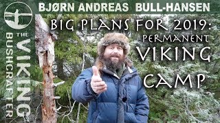 Plans for 2019  Viking Camp and more  Bjørn Andreas BullHansen  Vikings  Bushcraft [upl. by Drallim]