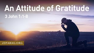 An Attitude of Gratitude  3 John 118 – November 19th 2023 [upl. by Ycul]