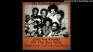 Fatback Band  Are You Ready Do The Bus Stop  Soulful French Touch Roller Disco Blend [upl. by Rennoc]