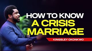 How To Know A Crisis Marriage  Pastor Kingsley Okonkwo [upl. by Terrye413]