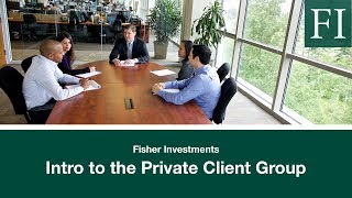 Intro to the Private Client Group  Fisher Investments [upl. by Eylhsa]