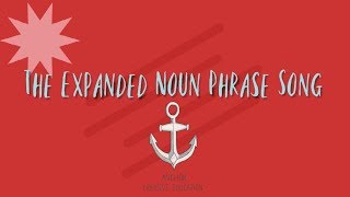 The Expanded Noun Phrase Song [upl. by Francois]