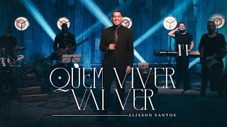 Alisson Santos  Quem viver vai ver  Clip Oficial [upl. by Edan]