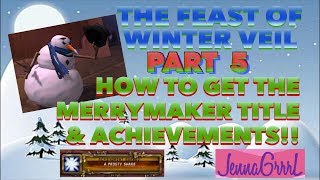 HOW TO GET THE MERRYMAKER TITLE Part 5  Frosty Shake achievement  World Of Warcraft [upl. by Yelnik]