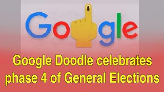 GOOGLE DOODLE CELEBRATES PHASE 4 OF GENERAL ELECTIONS  SPECIAL MONDAY [upl. by Olinde921]