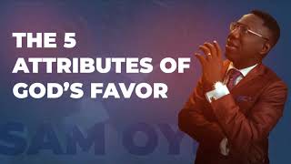 THE 5 ATTRIBUTES OF GODS FAVOUR  REV DR SAM OYE [upl. by Aihtyc]