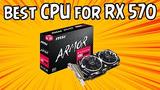 5 Best CPU for RX 570 in 2021 [upl. by Yesllek316]