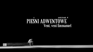 Pieśni adwentowe 04 Veni veni Emmanuel [upl. by Ibby]