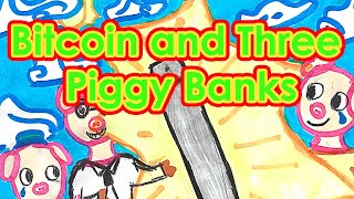 Bitcoin and Three Piggy Banks [upl. by Atinauj602]