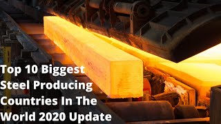 Top 10 Steel Producing Countries In The World 2020 Update [upl. by Ilocin]