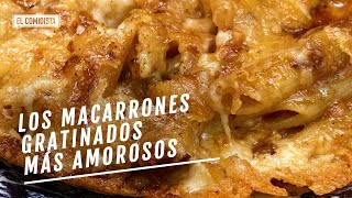 Macarrones gratinados una receta lujuriosa  EL COMIDISTA [upl. by Dasteel779]