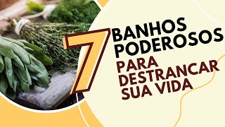 7 BANHOS QUE VÃO TE AJUDAR a Destrancar Seus Caminhos Atrair Dinheiro Amor e Êxito [upl. by Atteuqcaj]