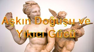 Aşkın Doğuşu ve Yıkıcı Gücü Efsanevi Güzelliğin Sırrı Afrodit [upl. by Nauaj763]