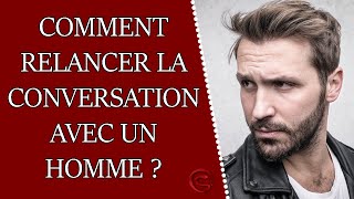 Comment relancer la conversation avec un homme [upl. by Stanzel]