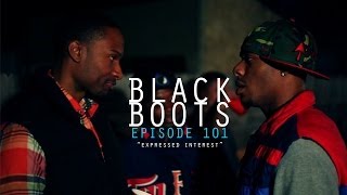 BLACK BOOTS  Ep 101 quotExpressed Interestquot  BlackBootsTV [upl. by Anirbes]