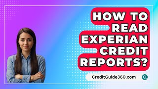 How To Read Experian Credit Reports  CreditGuide360com [upl. by Anole642]