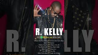 R Kelly Greatest Hits 2024 Collection  Top 10 Hits Playlist Of All Time [upl. by Darcia373]