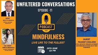 Mindfulness Live Life to the Fullest  Unfiltered Conversation  Pradeep Chhajerh  Ep 11 [upl. by Immot]