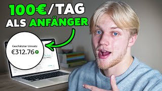 So verdienst du 100€ pro Tag Online als Anfänger Ohne Startkapital [upl. by Eatnoled840]