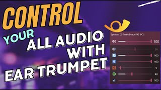 Master Your Windows Audio with EarTrumpet  Ultimate Guide 2023 [upl. by Eah]