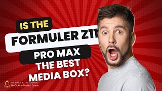 IS THE FORMULER Z11 PRO MAX THE BEST MEDIA BOX [upl. by Etana]