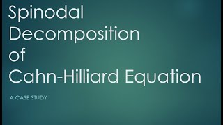 Spinodal Decomposition of CahnHilliard Equation A Case Study [upl. by Eanehs]