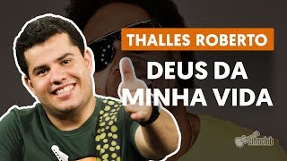 DEUS DA MINHA VIDA  Thalles Roberto aula de guitarra [upl. by Barr]