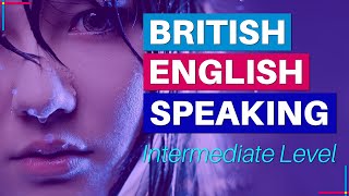 British English Speaking Practice – Intermediate Level [upl. by Vera]