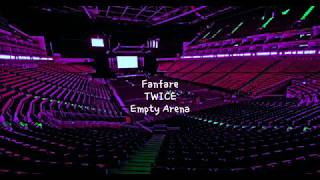 Fanfare by TWICE but youre in an empty arena CONCERT AUDIO USE HEADPHONES 🎧 [upl. by Sascha]