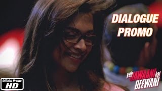 Tum bohot cool ho Naina  Dialogue Promo 1  Yeh Jawaani Hai Deewani [upl. by Aiyn]