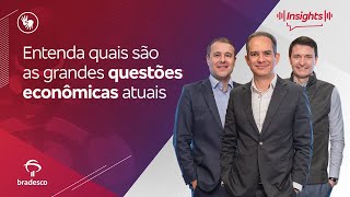 Insights 241  Questões econômicas atuais [upl. by Imyaj]