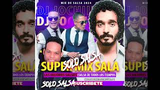 MIX SOLO SALSA  LAS MEJORES SALSAS EN El MIX DE DJ JOCHI EL SENSUAL [upl. by Koenig]